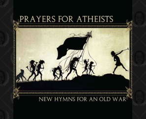 New Prayers For Atheists CD & MP3 Available Now!