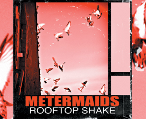 Metermaids’ SFR debut “Rooftop Shake” drops Sept 6! Pre-Order & FREE MP3 Available Now!